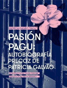Pasión Pagu: autobiografía precoz de Patricia Galvão, Patrícia Galvão