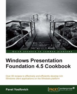 Windows Presentation Foundation 4.5 Cookbook, Pavel Yosifovich