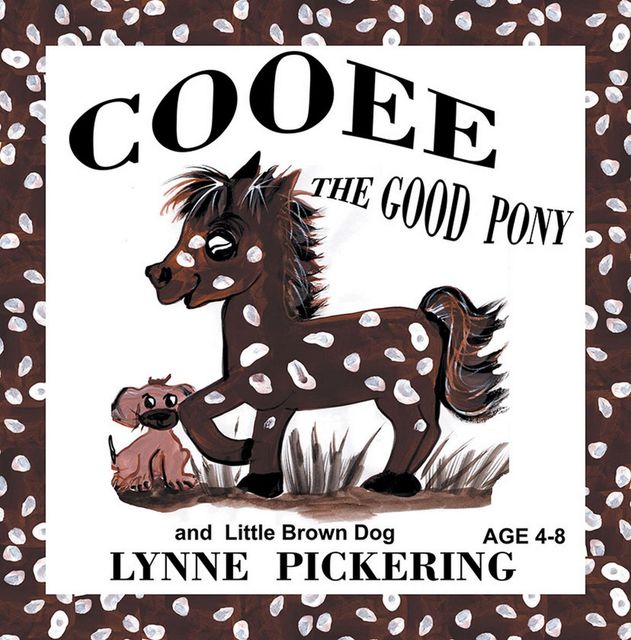 Cooee the Good Pony and Little Brown Dog, Dorothy Lynne Pickering