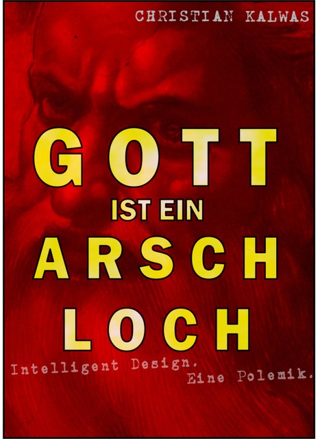 Gott ist ein Arschloch, Christian Kalwas