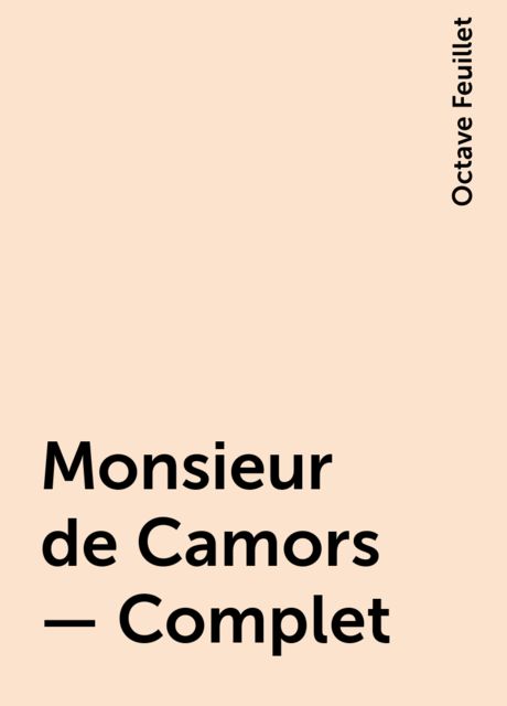 Monsieur de Camors — Complet, Octave Feuillet