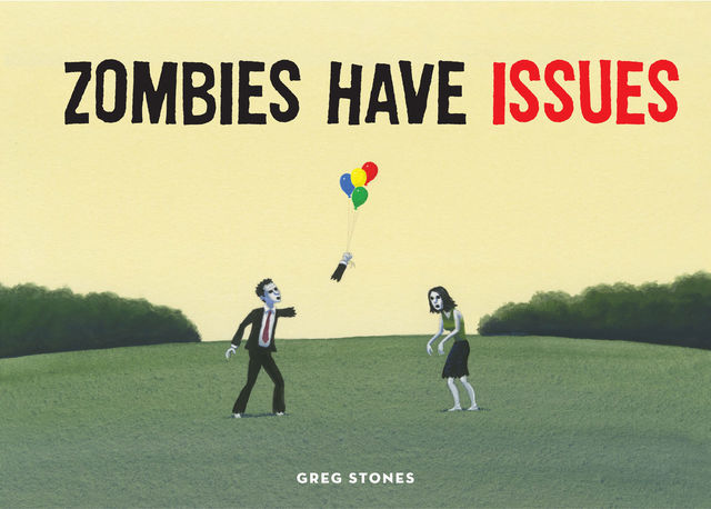 Zombies Have Issues, Greg Stones