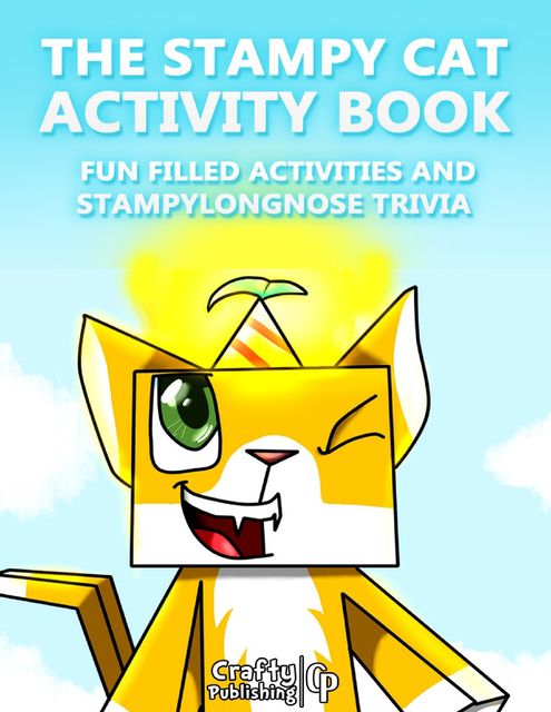 The Stampy Cat Activity Book - Fun Filled Activities and Stampylongnose Trivia: (An Unofficial Minecraft Book), Crafty Publishing