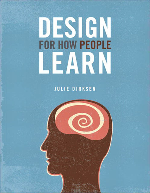 Design For How People Learn (Eva Spring's Library), Julie Dirksen