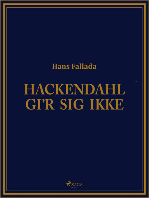Hackendahl gi‘r sig ikke, Hans Fallada