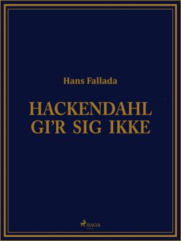 Hackendahl gi‘r sig ikke, Hans Fallada