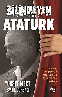 Bilinmeyen Atatürk, Yüksel Mert, İsmail Çorbacı