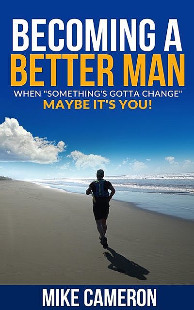 Becoming A Better Man, Cameron David Mike