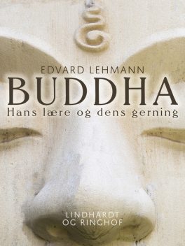Buddha. Hans lære og dens gerning, Edvard Lehmann