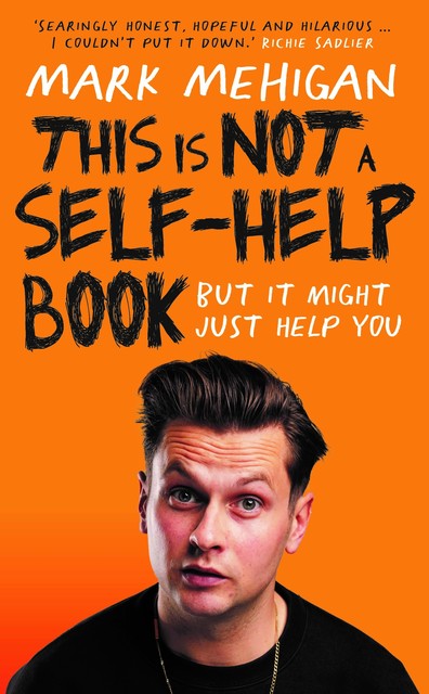 This is Not a Self-Help Book, Mark Mehigan