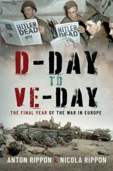 D-Day to VE Day, Anton Rippon, Nicola Rippon