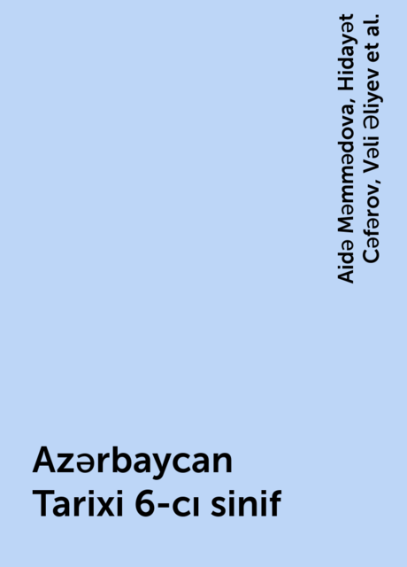 Azərbaycan Tarixi 6-cı sinif, Aidə Məmmədova, Hidayət Cəfərov, Vəli Əliyev, İlyas Babayev