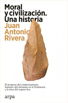 Moral y civilización. Una historia, Juan Antonio Rivera