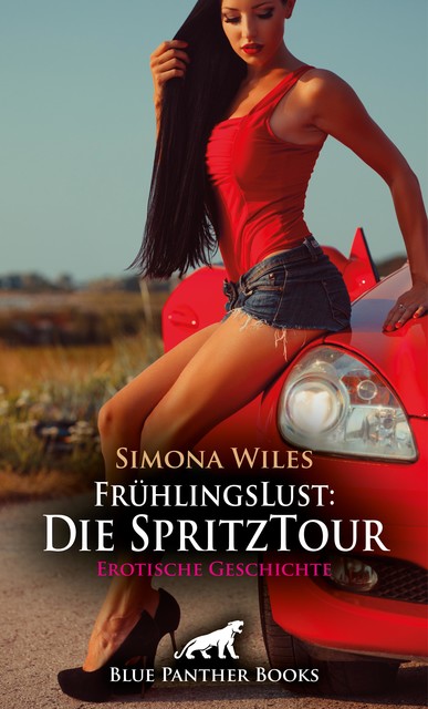 FrühlingsLust: Die SpritzTour | Erotische Geschichte, Simona Wiles