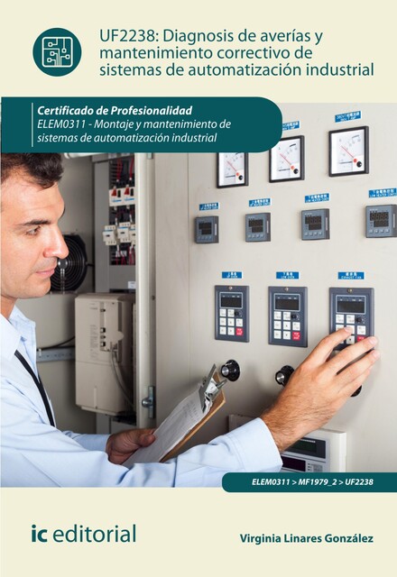 Diagnosis de averías y mantenimiento correctivo de sistemas de automatización industrial. ELEM0311, Virginia Linares González