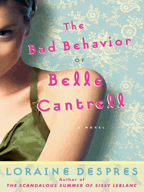 The Bad Behavior of Belle Cantrell, Loraine Despres