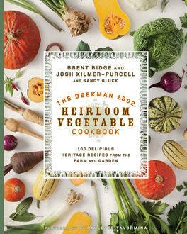 The Beekman 1802 Heirloom Vegetable Cookbook, Josh Kilmer-Purcell, Brent Ridge, Sandy Gluck