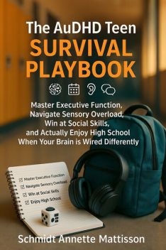 The AuDHD Teen Survival Playbook, Schmidt Annette Mattisson