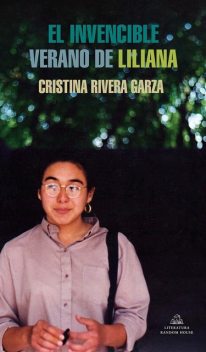El invencible verano de Liliana, Cristina Rivera Garza