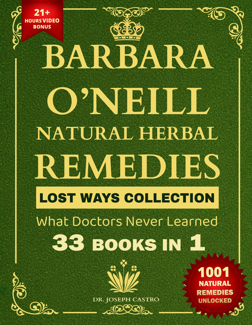 Barbara O’Neill Natural Herbal Remedies LOST WAYS COLLECTION, Joseph Castro