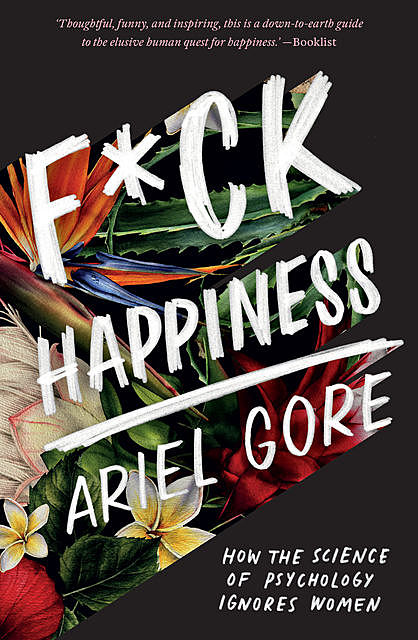 F*ck Happiness, Ariel Gore
