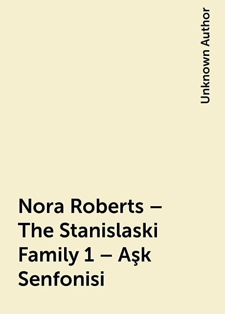 Nora Roberts – The Stanislaski Family 1 – Aşk Senfonisi, 