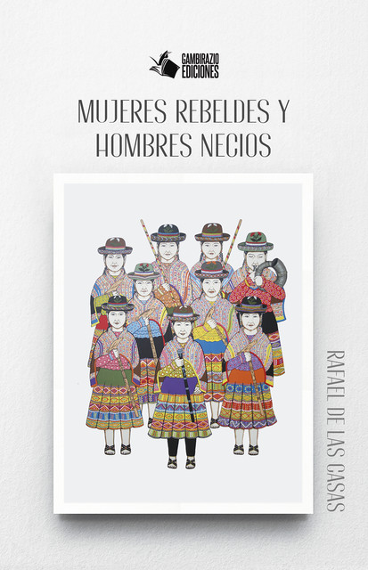 Mujeres rebeldes y hombres necios, Rafael de las Casas