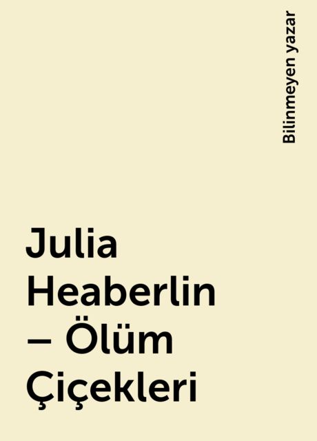Julia Heaberlin – Ölüm Çiçekleri, Bilinmeyen yazar