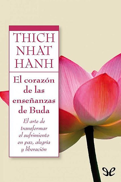 El corazón de las enseñanzas de Buda, Thich Nhat Hanh