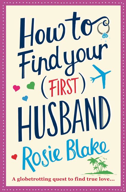 How to Find Your (First) Husband, Rosie Blake