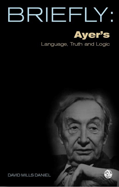 Briefly: Ayer's Language Truth and Logic, David Mills Daniel