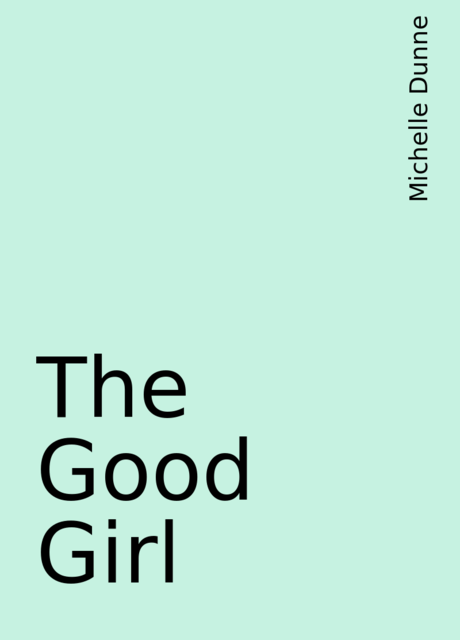The Good Girl, Michelle Dunne
