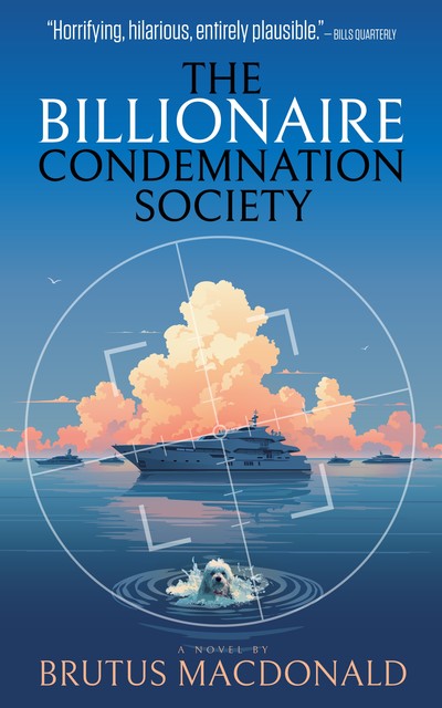 The Billionaire Condemnation Society, Brutus Macdonald