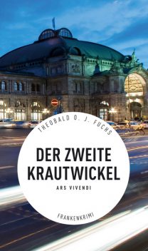 Der zweite Krautwickel – Frankenkrimi, Theobald Fuchs