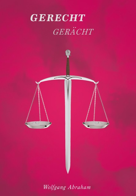 GERECHT GERÄCHT, Wolfgang Abraham