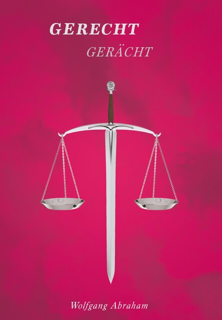 GERECHT GERÄCHT, Wolfgang Abraham