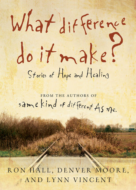 What Difference Do It Make?, Lynn Vincent, Denver Moore, Ron Hall