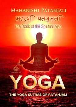 The Yoga Sutras of Patanjali: The Book of the Spiritual Man, Patañjali