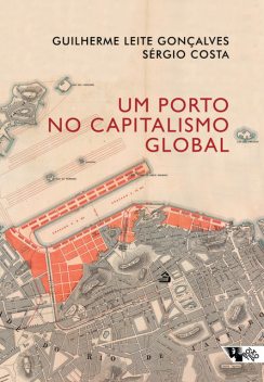 Um porto no capitalismo global, Guilherme Leite Gonçalves, Sérgio Roberto Costa