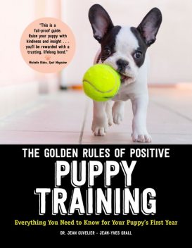 The Golden Rules of Positive Puppy Training, Jean Cuvelier