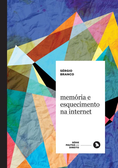 Memória e esquecimento na internet, Sérgio Branco