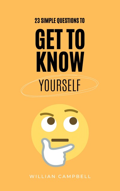 23 Simple Questions to Get To Know Yourself, Willian Campbell