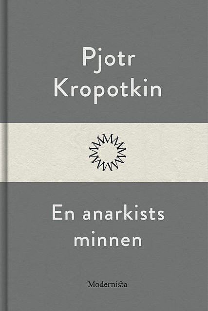 En anarkists minnen, Petr Alekseevic Kropotkin