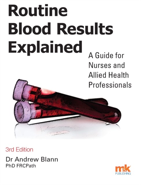 Routine Blood Results Explained 3/e, Andrew Blann