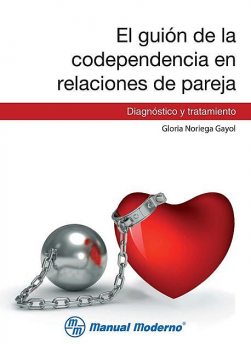 El guión de la codependencia en relaciones de pareja, Gloria Noriega Gayol