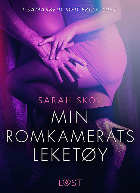 Min romkamerats leketøy – erotisk novelle, Sarah Skov