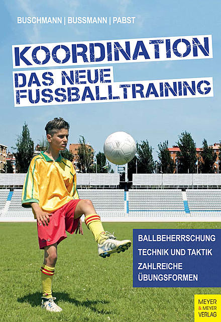 Koordination – Das neue Fußballtraining, Jürgen Buschmann, Hubertus Bussmann, Klaus Pabst