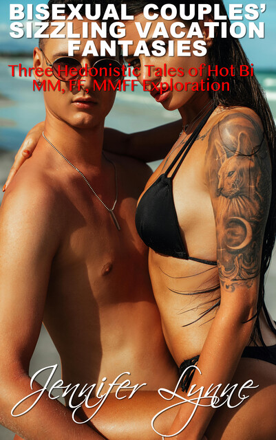 Bisexual Couples’ Sizzling Vacation Fantasies, Jennifer Lynne