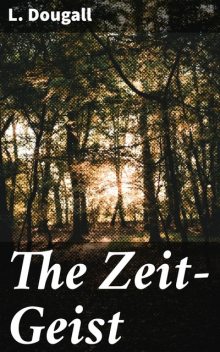 The Zeit-Geist, L. Dougall