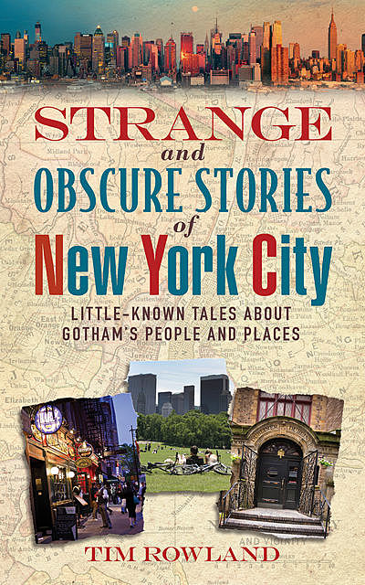 Strange and Obscure Stories of New York City, Tim Rowland